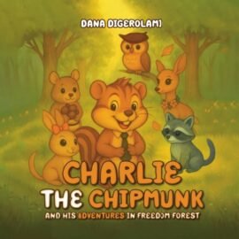 Charlie the Chipmunk and His Adventures in Freedom Forest - Paperback